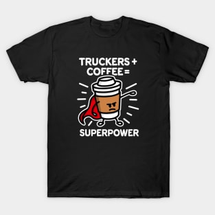 Truckers + coffee = superpower coffee mug gift T-Shirt